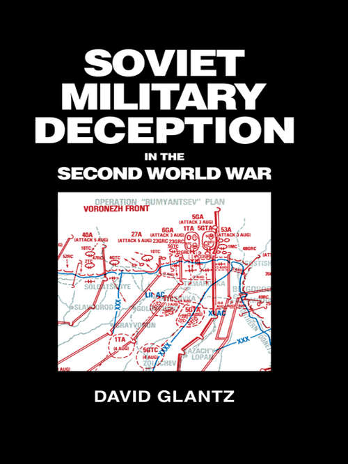 Book cover of Soviet Military Deception in the Second World War (Soviet (Russian) Military Theory and Practice: Vol. 1)