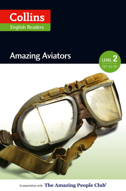 Book cover of Amazing Aviators: A2-B1 (ePub edition) (Collins Amazing People ELT Readers)