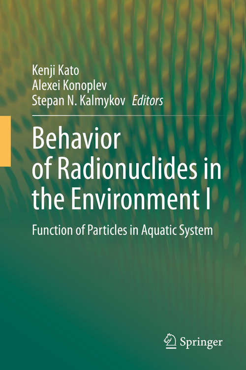 Book cover of Behavior of Radionuclides in the Environment I: Function of Particles in Aquatic System (1st ed. 2020)