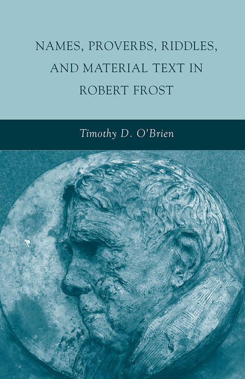 Book cover of Names, Proverbs, Riddles, and Material Text in Robert Frost (2010)