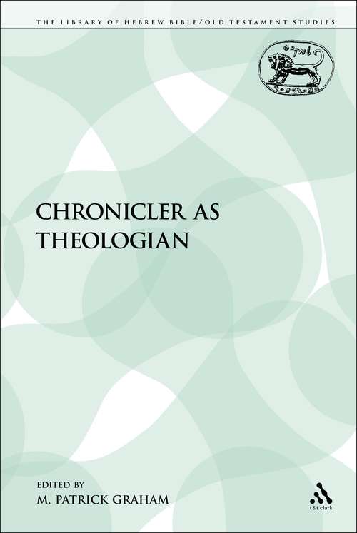 Book cover of The Chronicler as Theologian: Essays In Honor Of Ralph W. Klein (The Library of Hebrew Bible/Old Testament Studies)