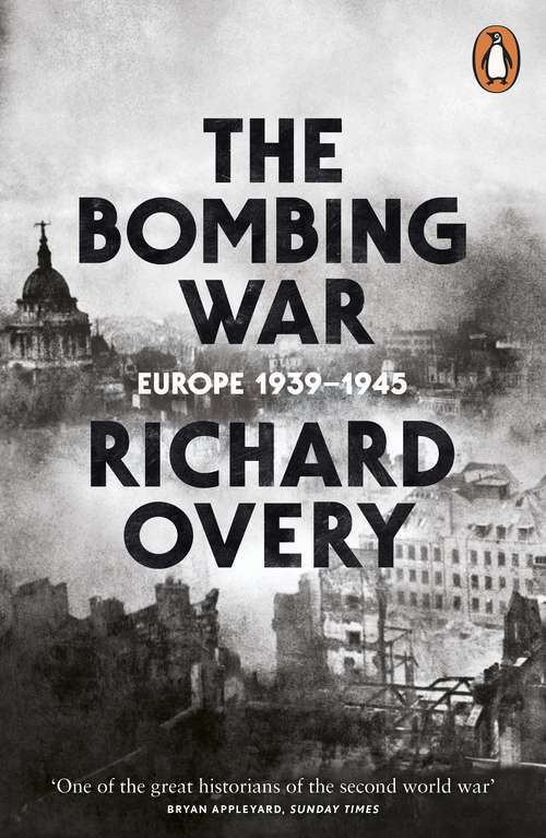 Book cover of The Bombing War: Europe, 1939-1945