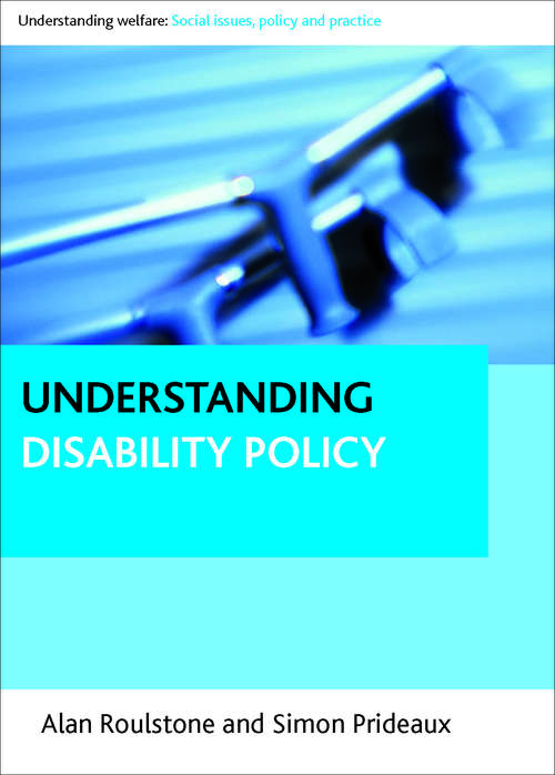 Book cover of Understanding disability policy (Understanding Welfare: Social Issues, Policy and Practice series)