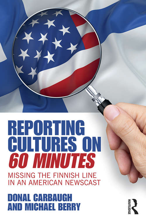 Book cover of Reporting Cultures on 60 Minutes: Missing the Finnish Line in an American Newscast