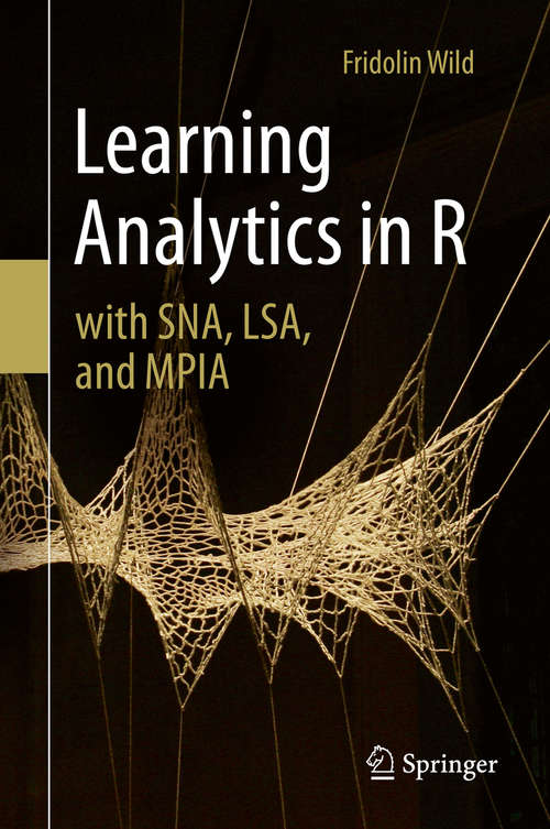 Book cover of Learning Analytics in R with SNA, LSA, and MPIA (1st ed. 2016)