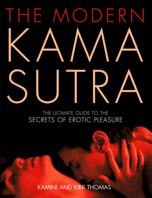 Book cover of The Modern Kama Sutra: An Intimate Guide To The Secrets Of Erotic Pleasure (ePub edition)