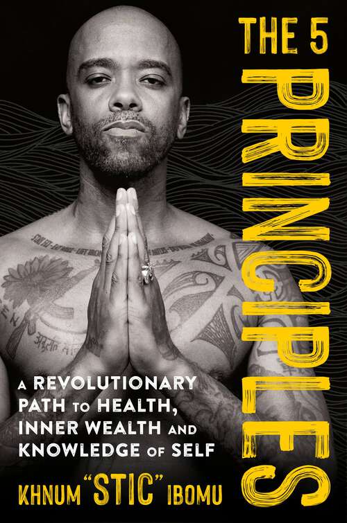 Book cover of The 5 Principles: A Revolutionary Path to Health, Inner Wealth, and Knowledge of Self