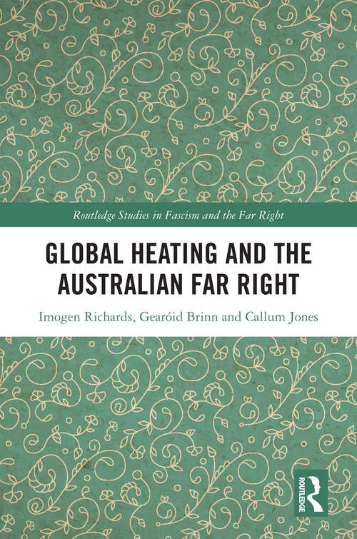 Book cover of Global Heating and the Australian Far Right (Routledge Studies in Fascism and the Far Right)