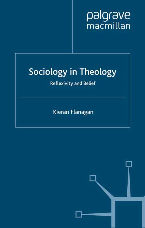 Book cover of Sociology in Theology: Reflexivity and Belief (2007)