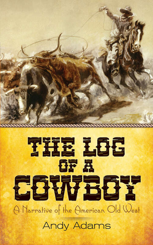 Book cover of The Log of a Cowboy: A Narrative of the American Old West