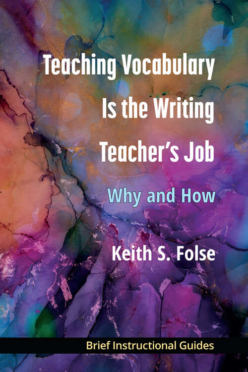 Book cover of Teaching Vocabulary Is the Writing Teacher's Job: Why and How