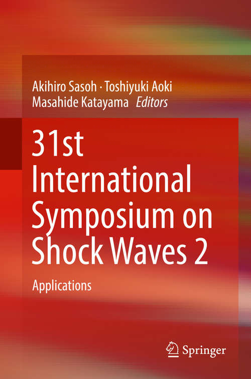 Book cover of 31st International Symposium on Shock Waves 2: Applications (1st ed. 2019)