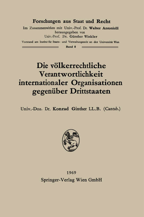 Book cover of Die völkerrechtliche Verantwortlichkeit internationaler Organisationen gegenüber Drittstaaten (1969) (Forschungen aus Staat und Recht #8)
