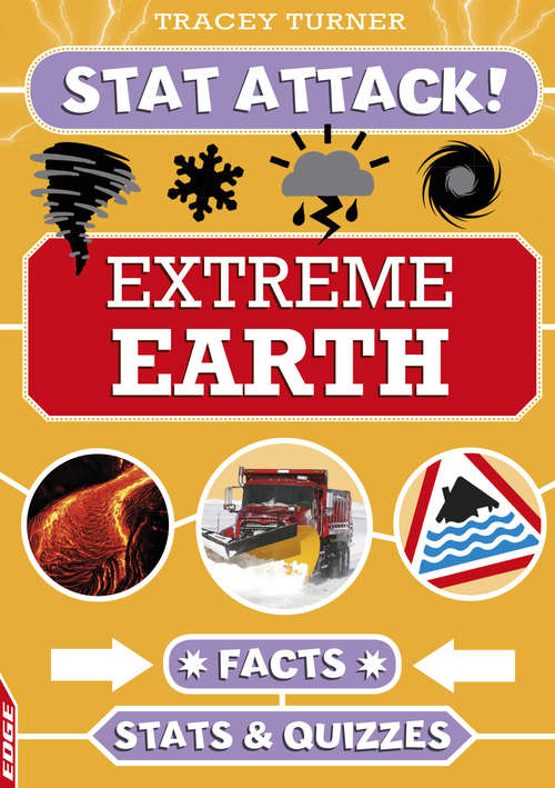 Book cover of Extreme Earth Facts, Stats and Quizzes: Facts, Stats And Quizzes (EDGE: Stat Attack #3)