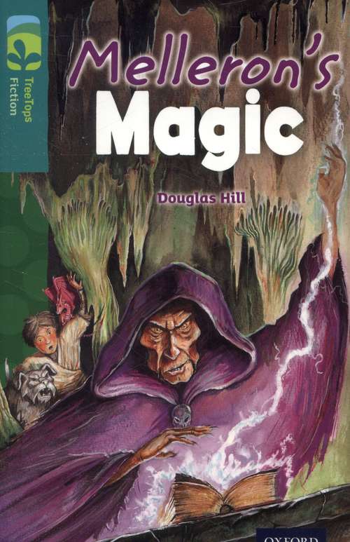 Book cover of Oxford Reading Tree, TreeTops Fiction, Level 16: Melleron's Magic (2014 edition) (PDF)
