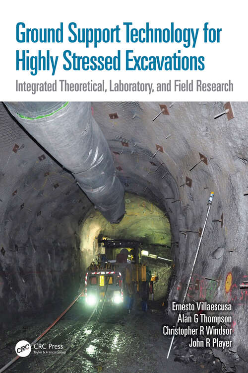 Book cover of Ground Support Technology for Highly Stressed Excavations: Integrated Theoretical, Laboratory, and Field Research