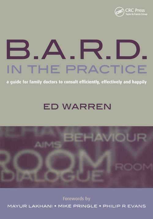 Book cover of B.A.R.D. in the Practice: A Guide for Family Doctors to Consult Efficiently, Effectively and Happily