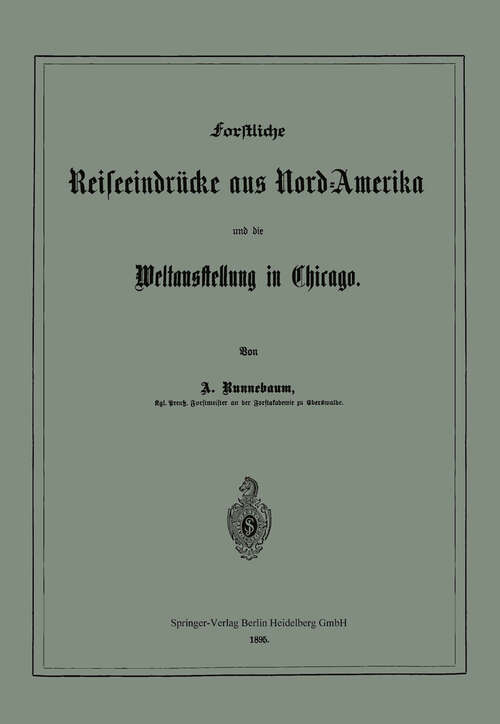 Book cover of Forstliche Reiseeindrücke aus Nord-Amerika und die Weltausstellung in Chicago (1895)