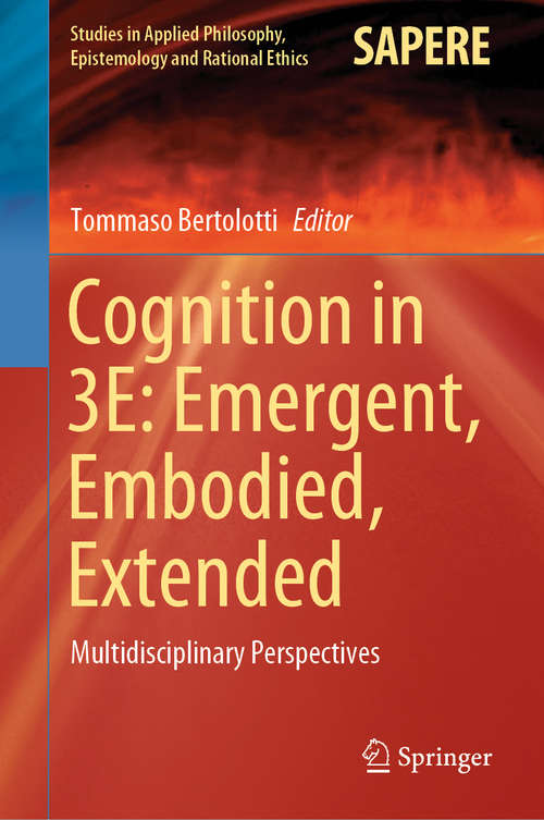 Book cover of Cognition in 3E: Multidisciplinary Perspectives (1st ed. 2020) (Studies in Applied Philosophy, Epistemology and Rational Ethics #56)