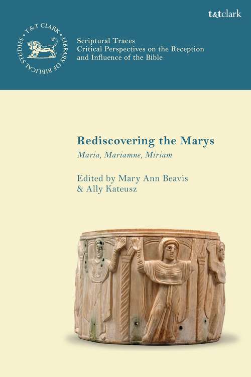 Book cover of Rediscovering the Marys: Maria, Mariamne, Miriam (The Library of New Testament Studies)
