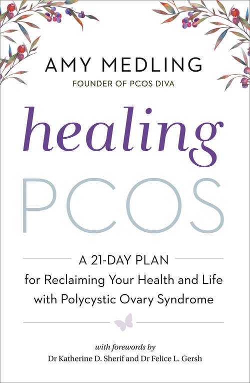 Book cover of Healing PCOS: A 21-day Plan For Reclaiming Your Health And Life With Polycystic Ovary Syndrome (ePub edition)