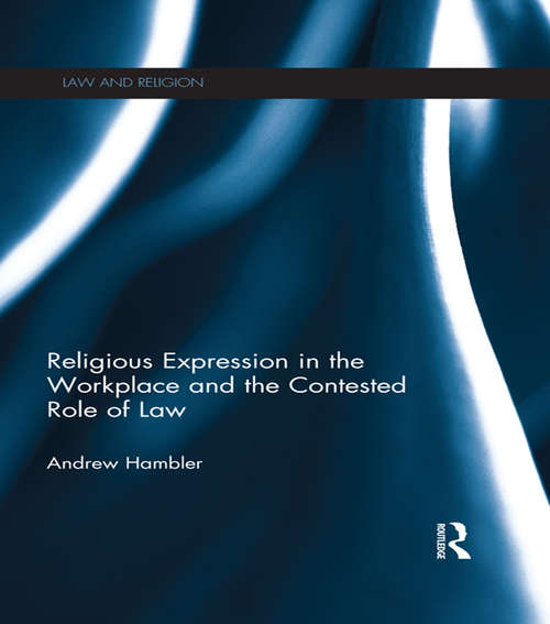 Book cover of Religious Expression in the Workplace and the Contested Role of Law (Law and Religion)