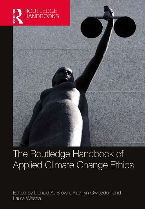 Book cover of The Routledge Handbook of Applied Climate Change Ethics (Routledge Handbooks in Applied Ethics)