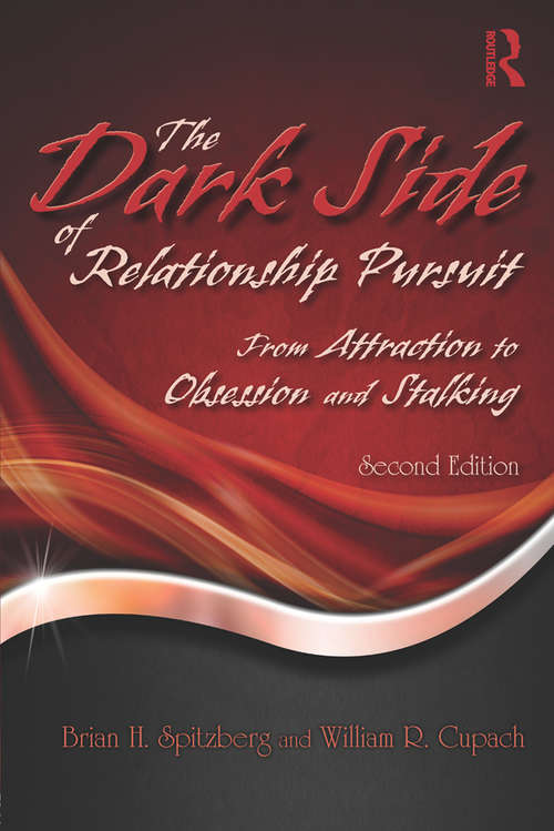 Book cover of The Dark Side of Relationship Pursuit: From Attraction to Obsession and Stalking (2)