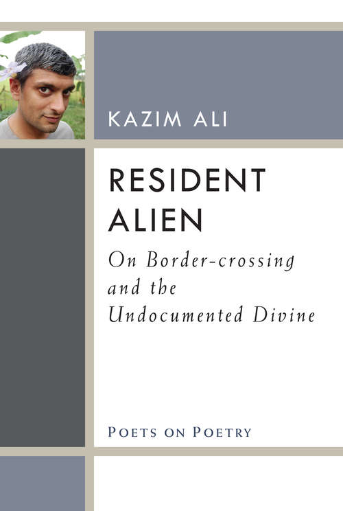 Book cover of Resident Alien: On Border-crossing and the Undocumented Divine (Poets On Poetry)