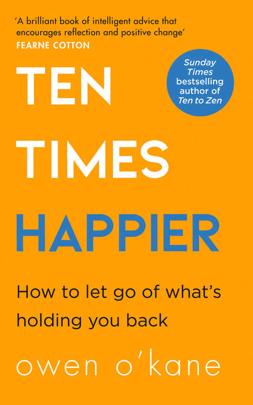 Book cover of Ten Times Happier: How To Let Go Of What's Holding You Back (ePub edition)