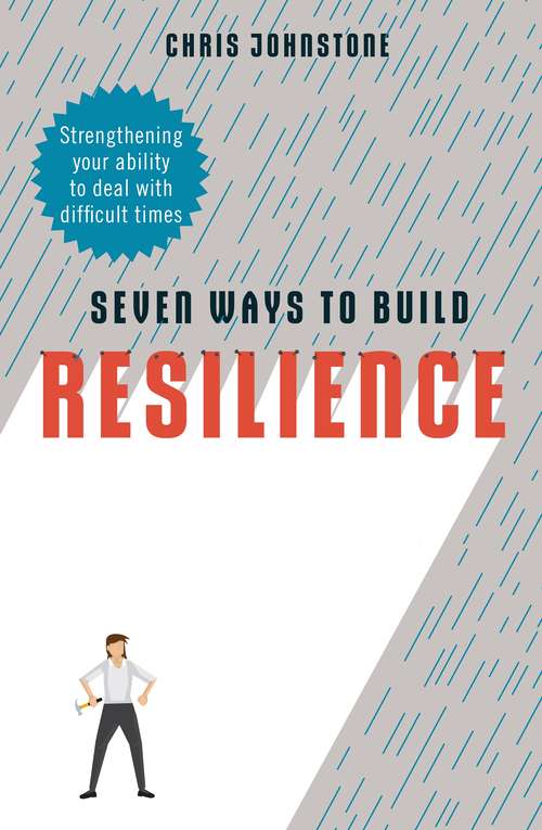 Book cover of Seven Ways to Build Resilience: Strengthening Your Ability to Deal with Difficult Times
