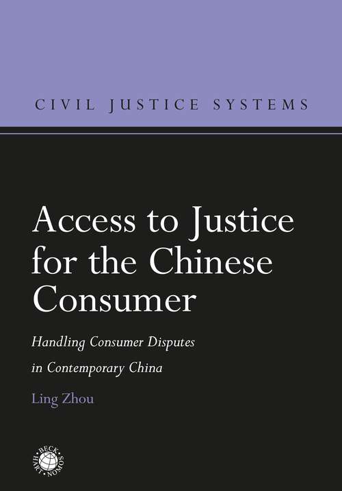 Book cover of Access to Justice for the Chinese Consumer: Handling Consumer Disputes in Contemporary China (Civil Justice Systems)
