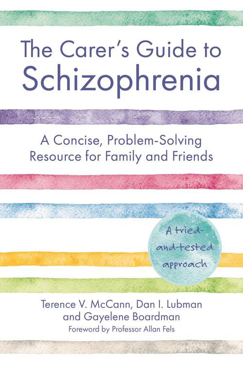 Book cover of The Carer's Guide to Schizophrenia: A Concise, Problem-Solving Resource for Family and Friends