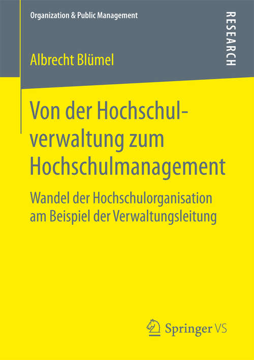 Book cover of Von der Hochschulverwaltung zum Hochschulmanagement: Wandel der Hochschulorganisation am Beispiel der Verwaltungsleitung (2016) (Organization & Public Management)