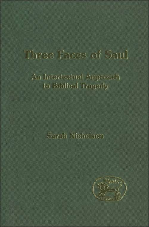 Book cover of Three Faces of Saul: An Intertextual Approach to Biblical Tragedy (The Library of Hebrew Bible/Old Testament Studies)