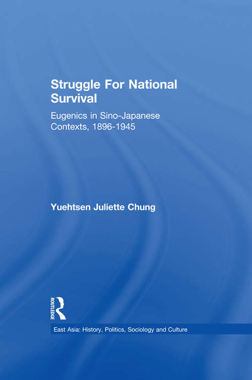Book cover of Struggle For National Survival: Chinese Eugenics in a Transnational Context, 1896-1945 (East Asia: History, Politics, Sociology and Culture)