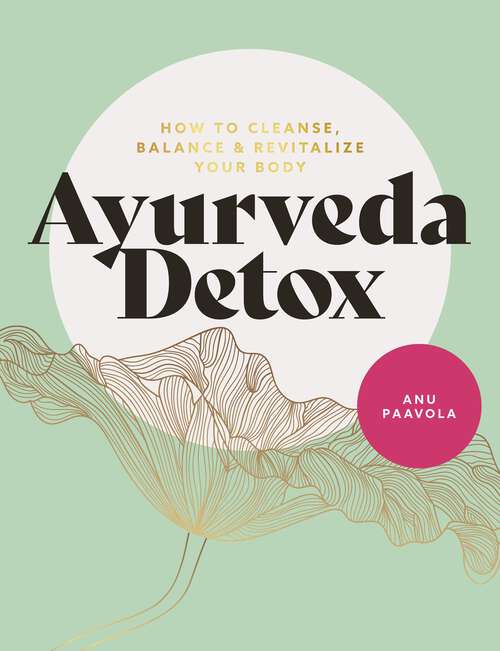 Book cover of Ayurveda Detox: How to cleanse, balance and revitalize your body