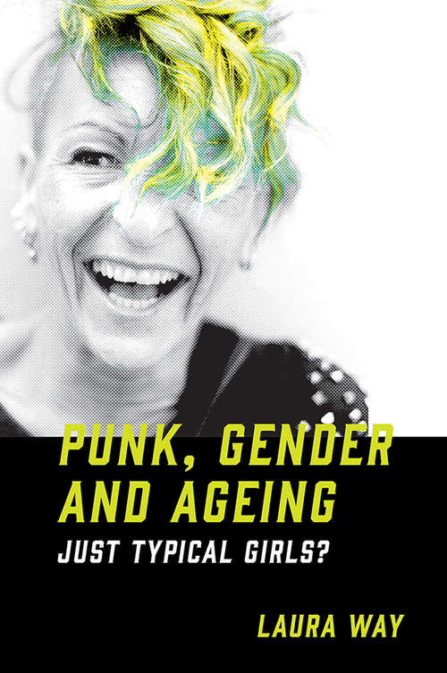 Book cover of Punk, Gender and Ageing: Just Typical Girls?