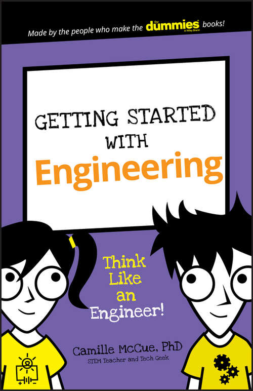 Book cover of Getting Started with Engineering: Think Like an Engineer! (Dummies Junior)