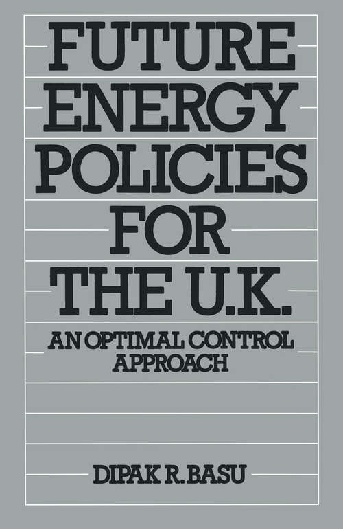 Book cover of Future Energy Policies for the United Kingdom: An Optimal Control Approach (1st ed. 1981)