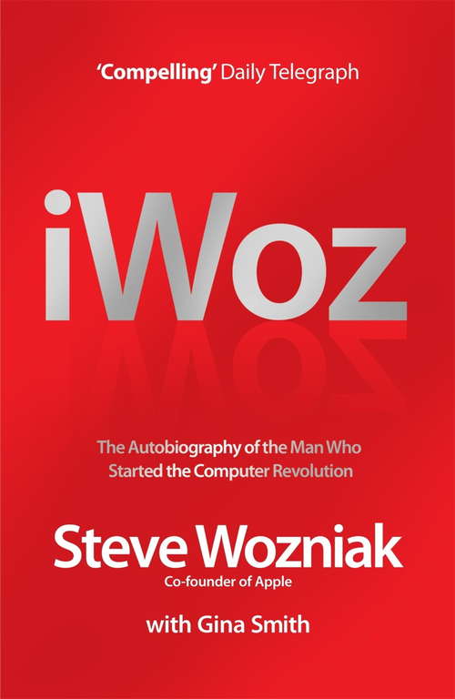 Book cover of I, Woz: Computer Geek to Cult Icon: Getting to the Core of Apple's Inventor (Playaway Adult Nonfiction Ser.)