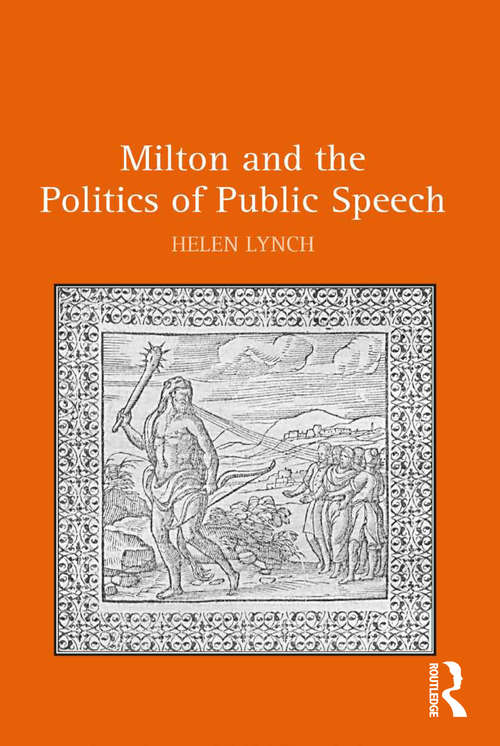 Book cover of Milton and the Politics of Public Speech