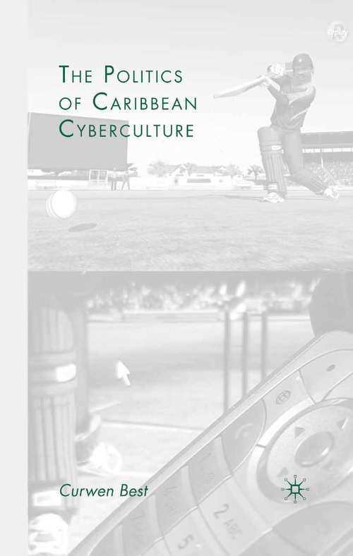 Book cover of The Politics of Caribbean Cyberculture (2008)