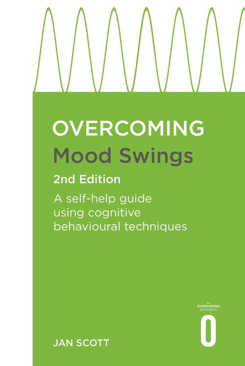 Book cover of Overcoming Mood Swings 2nd Edition: A CBT self-help guide for depression and hypomania (Overcoming Childhood Trauma Ser.)