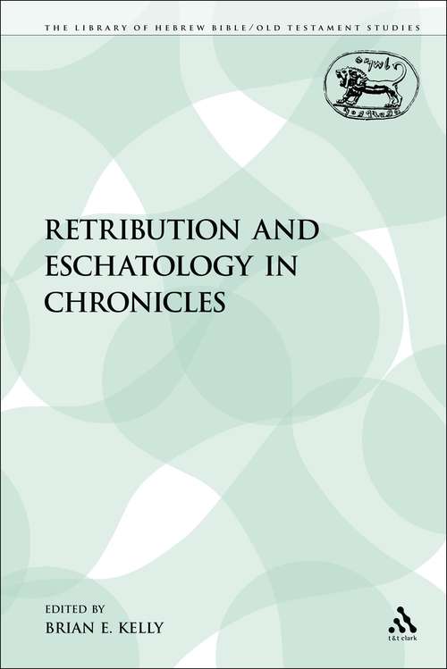 Book cover of Retribution and Eschatology in Chronicles (The Library of Hebrew Bible/Old Testament Studies)