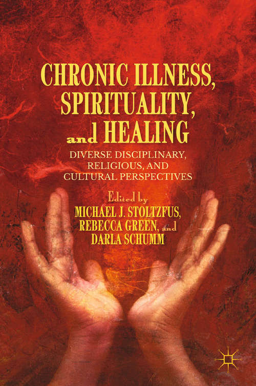 Book cover of Chronic Illness, Spirituality, and Healing: Diverse Disciplinary, Religious, and Cultural Perspectives (2013)
