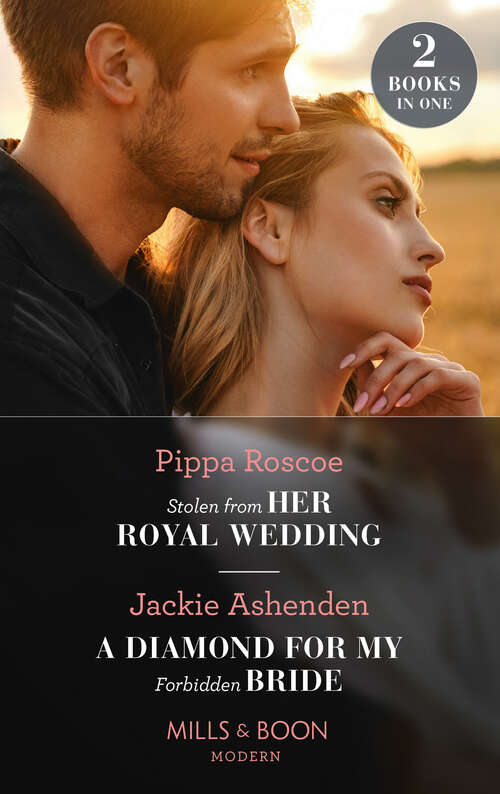 Book cover of Stolen From Her Royal Wedding / A Diamond For My Forbidden Bride (The Royals of Svardia) / A Diamond for My Forbidden Bride (Rival Billionaire Tycooons) (Mills & Boon Modern): Stolen From Her Royal Wedding (the Royals Of Svardia) / A Diamond For My Forbidden Bride (rival Billionaire Tycooons) (ePub edition)