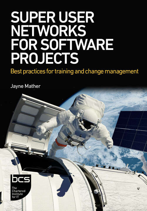 Book cover of Super User Networks for Software Projects: Best practices for training and change management