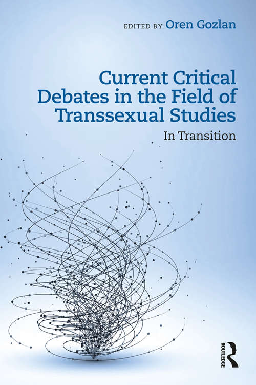 Book cover of Current Critical Debates in the Field of Transsexual Studies: In Transition
