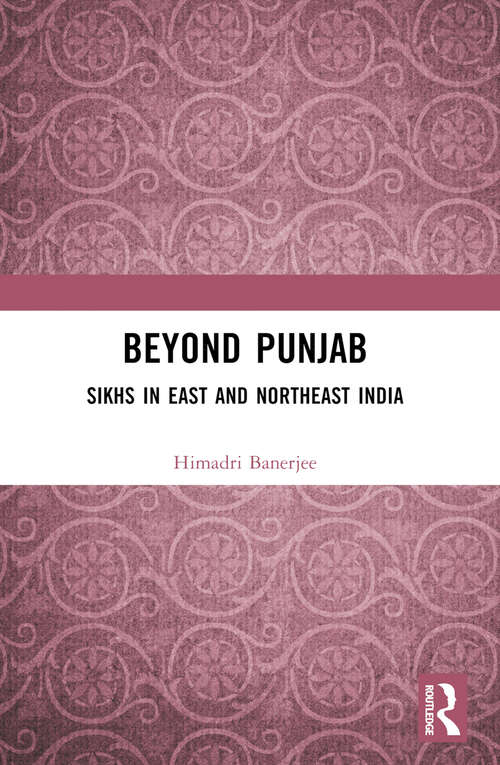 Book cover of Beyond Punjab: Sikhs in East and Northeast India